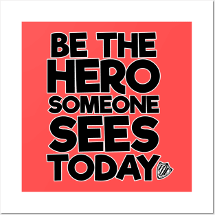 Be the Hero Someone Sees Today v2 Posters and Art